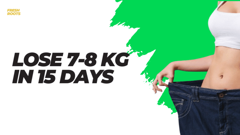 How Can I Weight Loss 7-8 kg in 15 Days?