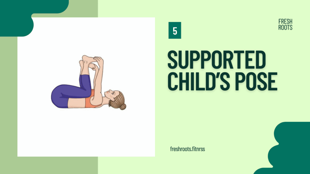 Supported Child’s Pose, pelvic-floor and squat exercises