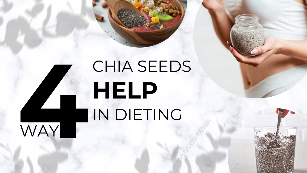 Chia Seeds Help in Dieting.