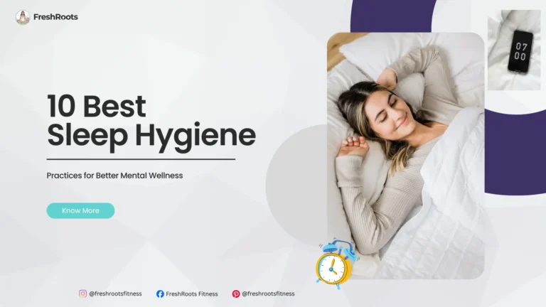 10 Best Sleep Hygiene Practices for Better Mental Wellness