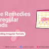 Home Remedies for Irregular Periods
