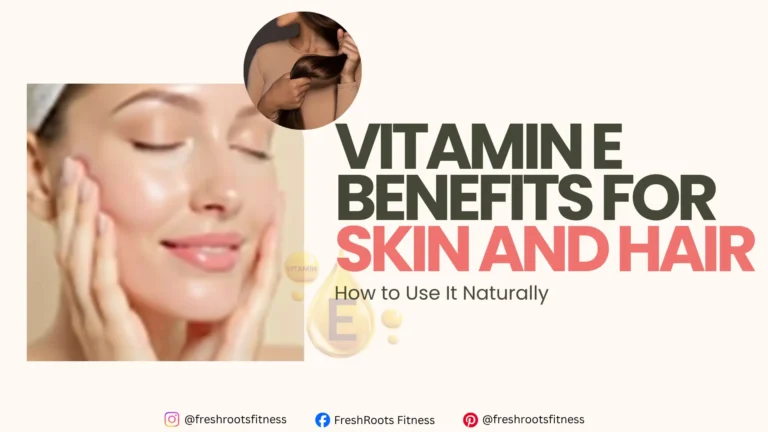 Vitamin E Benefits for Skin and Hair