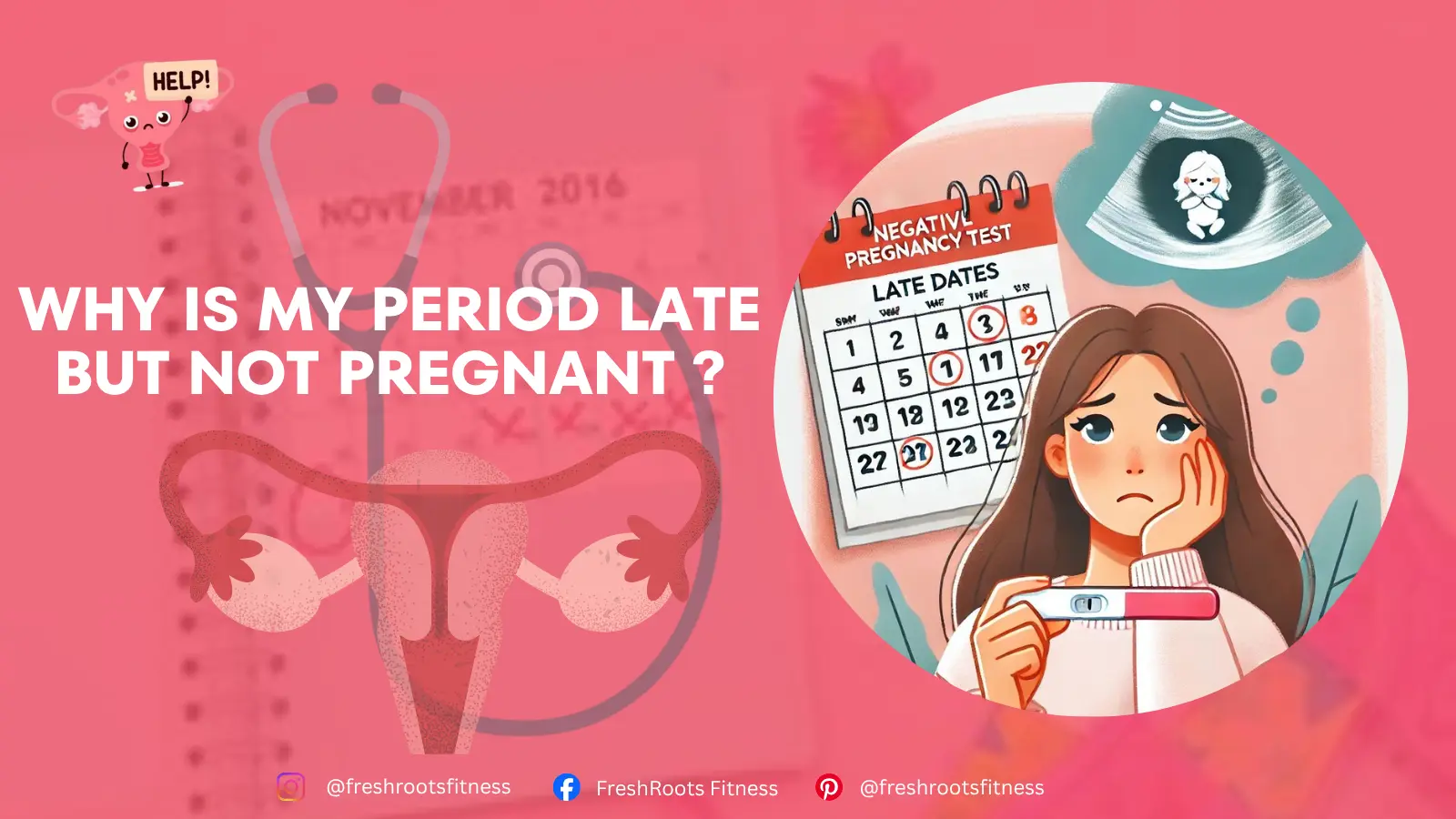 Why Is My Period Late but Not Pregnant