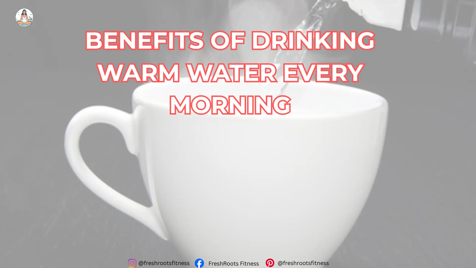 Benefits of Drinking Warm Water Every Morning