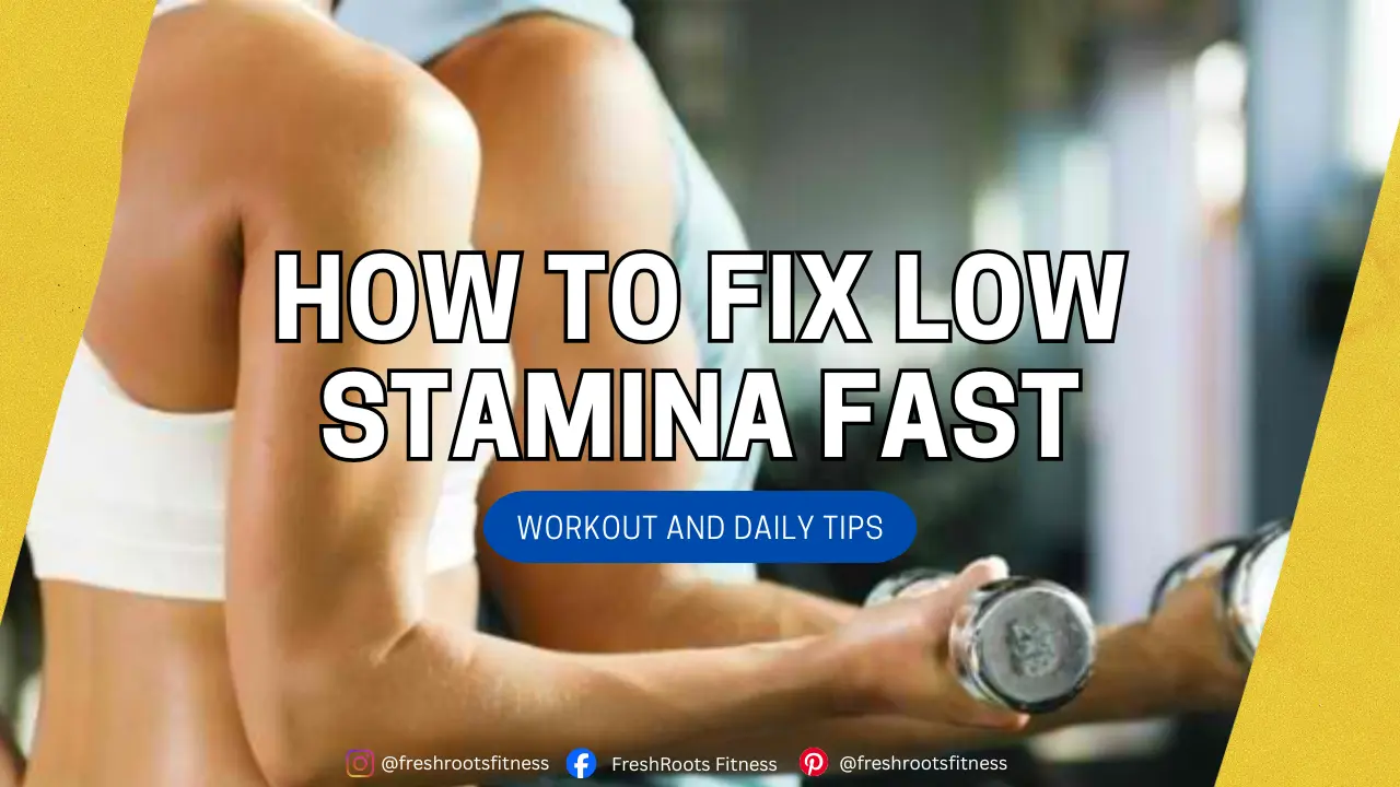 How to Fix Low Stamina, fresh roots, freshroots.fitness