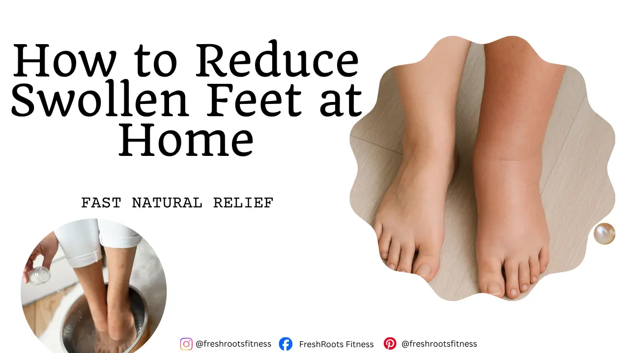 How to Reduce Swollen Feet at Home