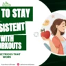 How to Stay Consistent with Workouts, freshroots