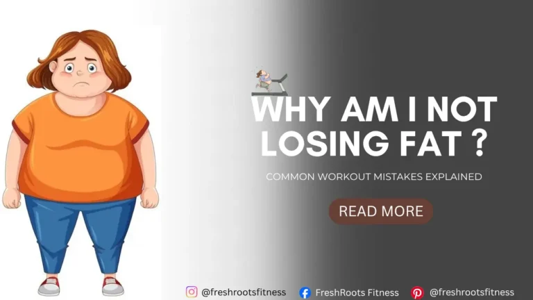 Why Am I Not Losing Fat , Freshroots, freshroots.fitness