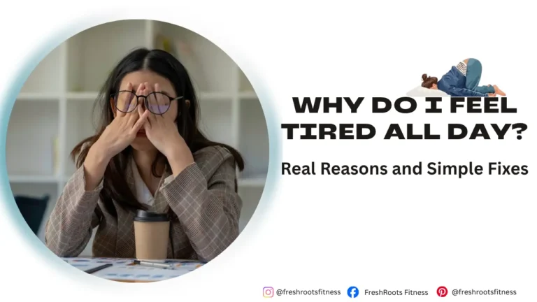 Why Do I Feel Tired All Day, Freshroots, freshroots.fitness, Fresh roots